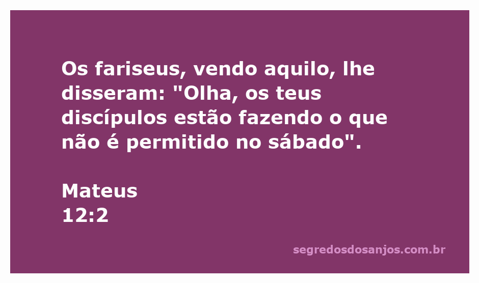 Fariseus observando os discípulos de Jesus violando as regras do sábado.