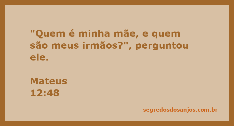 Imagem de Jesus questionando sobre sua mãe e irmãos, em referência a Mateus 12:48.
