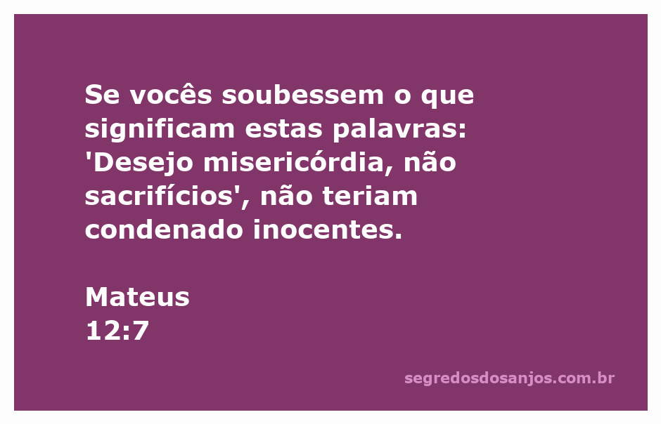 Imagem representativa do versículo Mateus 12:7, enfatizando a importância da misericórdia sobre os sacrifícios.