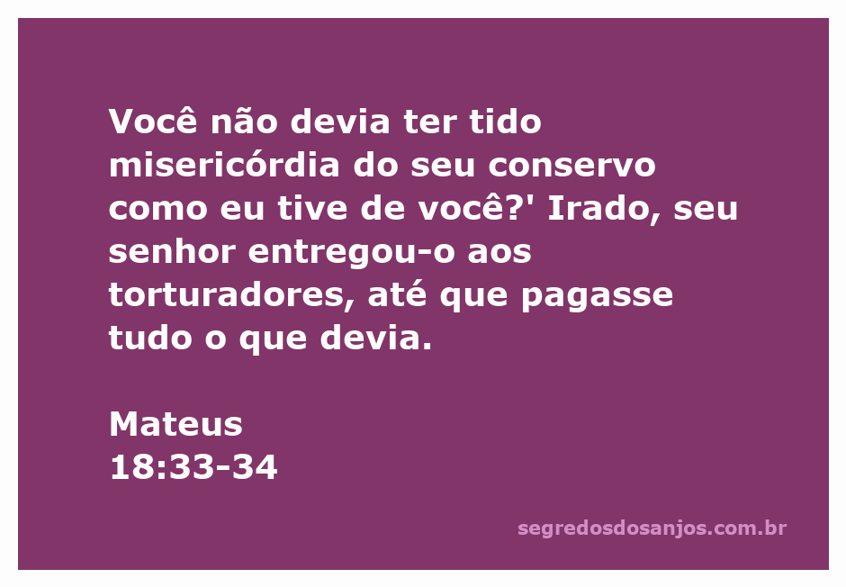 Ilustração do versículo Mateus 18:33-34, retratando a importância da misericórdia e suas consequências.