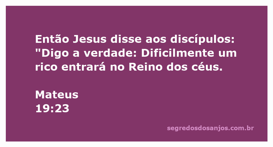 Jesus ensinando sobre a dificuldade dos ricos em entrar no Reino dos céus