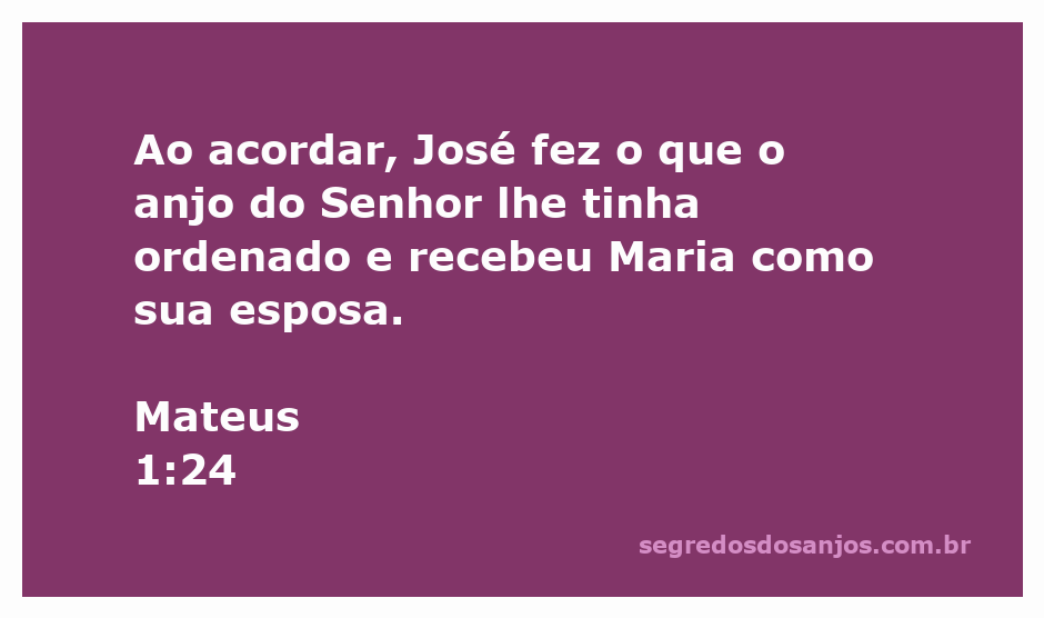 José aceita Maria como sua esposa após receber a instrução do anjo do Senhor.