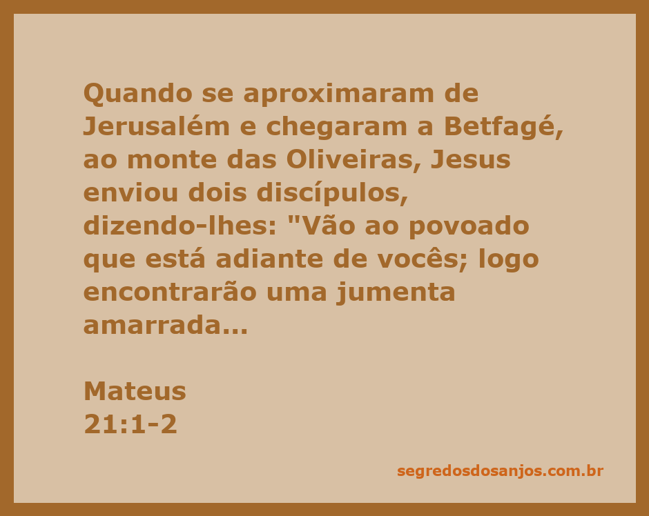 Jesus enviando seus discípulos para buscar uma jumenta e seu jumentinho em Betfagé, próximo a Jerusalém.