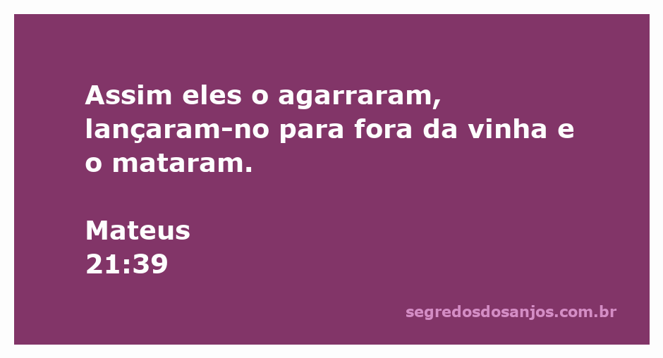 Representação da cena de Mateus 21:39, onde os lavradores rejeitam e matam o filho do proprietário da vinha.