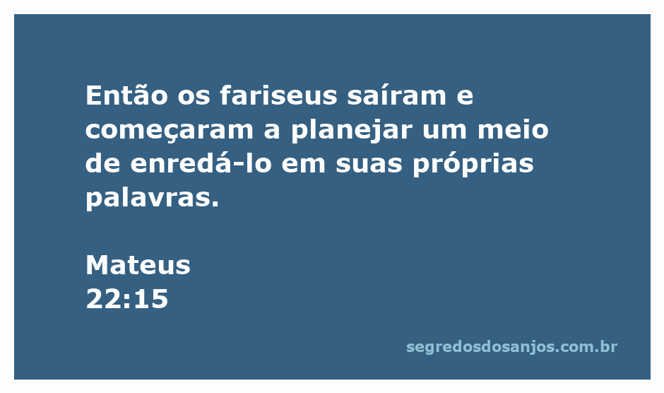Fariseus conspirando para prender Jesus em suas próprias palavras.