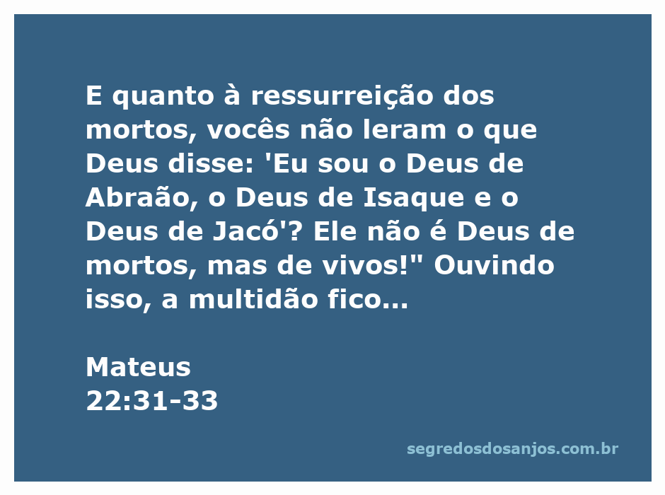 Jesus ensina sobre a ressurreição dos mortos citando Deus como o Deus de vivos.