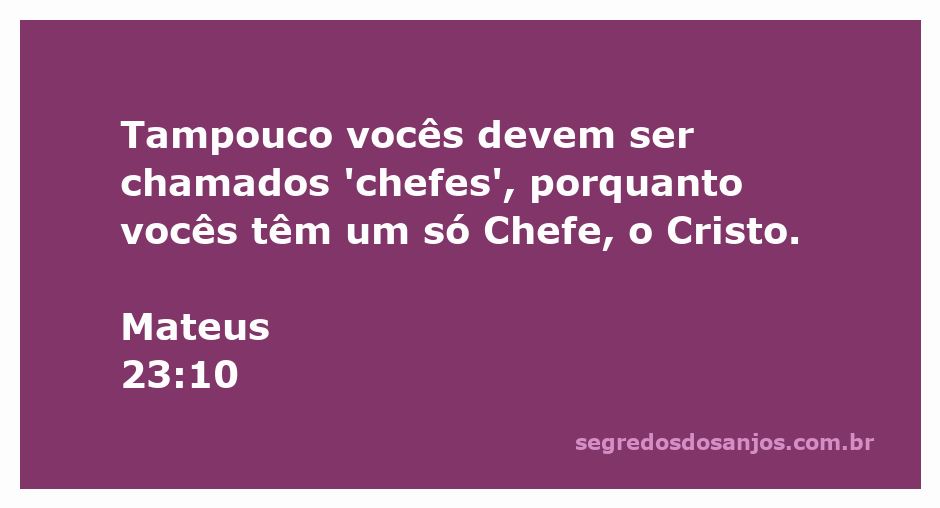 Versículo bíblico Mateus 23:10 sobre a liderança espiritual e o único Chefe, que é Cristo.