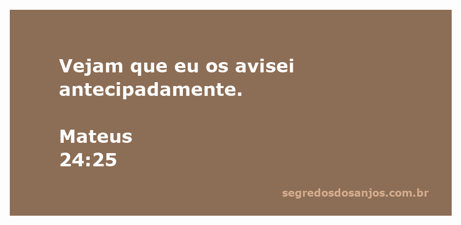 Aviso de Jesus sobre os eventos futuros conforme Mateus 24:25.