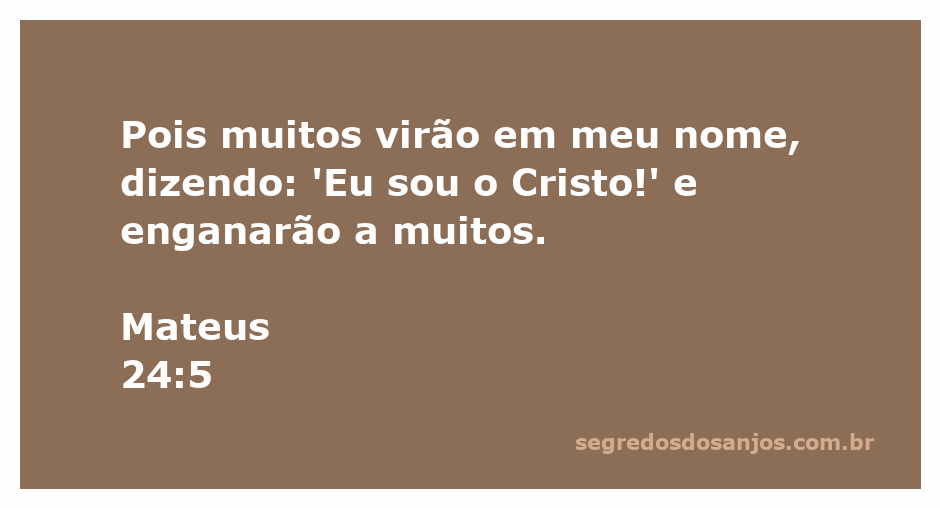 Imagem representando o versículo Mateus 24:5, com a citação 'Pois muitos virão em meu nome, dizendo: Eu sou o Cristo!'