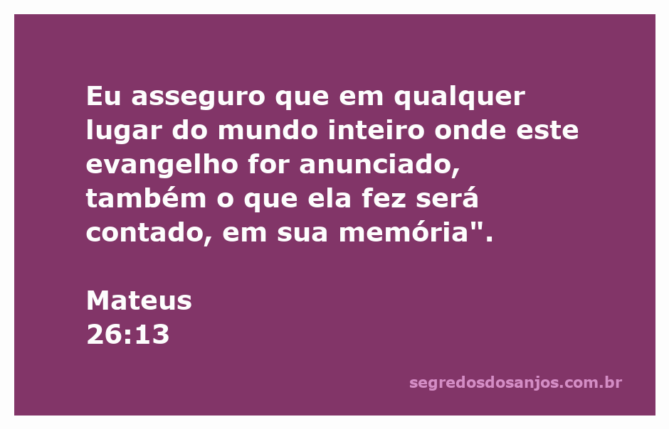 Imagem representativa do versículo Mateus 26:13, destacando a importância do evangelho e as ações memoráveis de uma mulher.