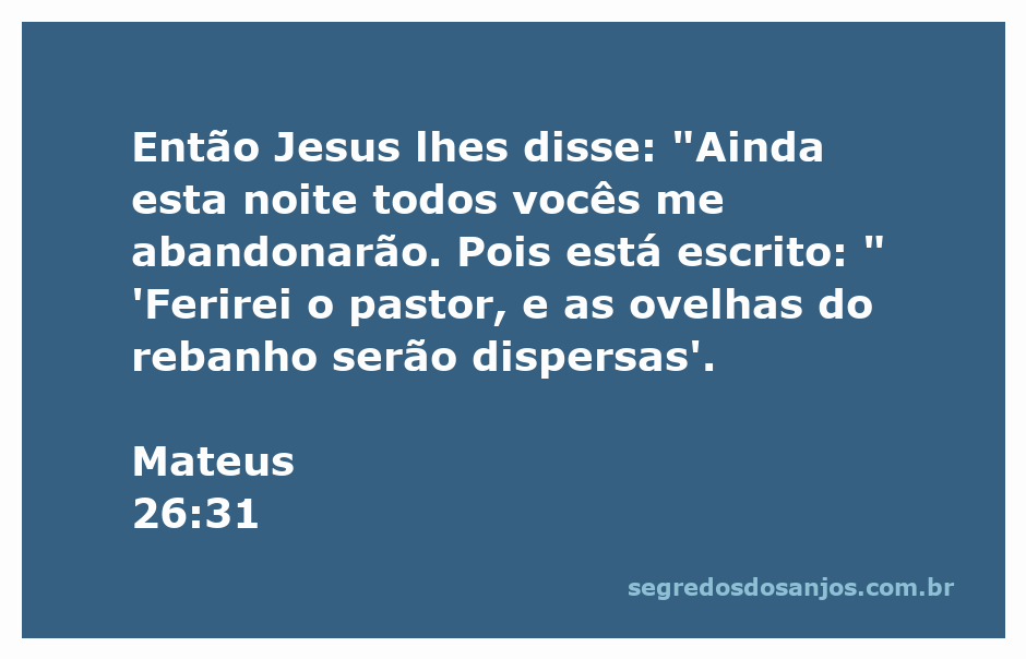 Jesus falando aos seus discípulos sobre a dispersão deles após sua prisão.