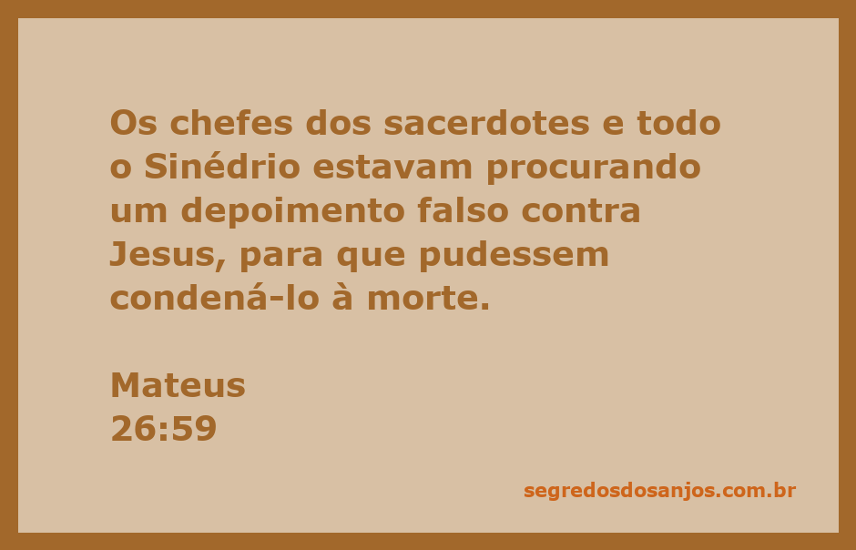 Os chefes dos sacerdotes e o Sinédrio conspirando contra Jesus em Mateus 26:59.