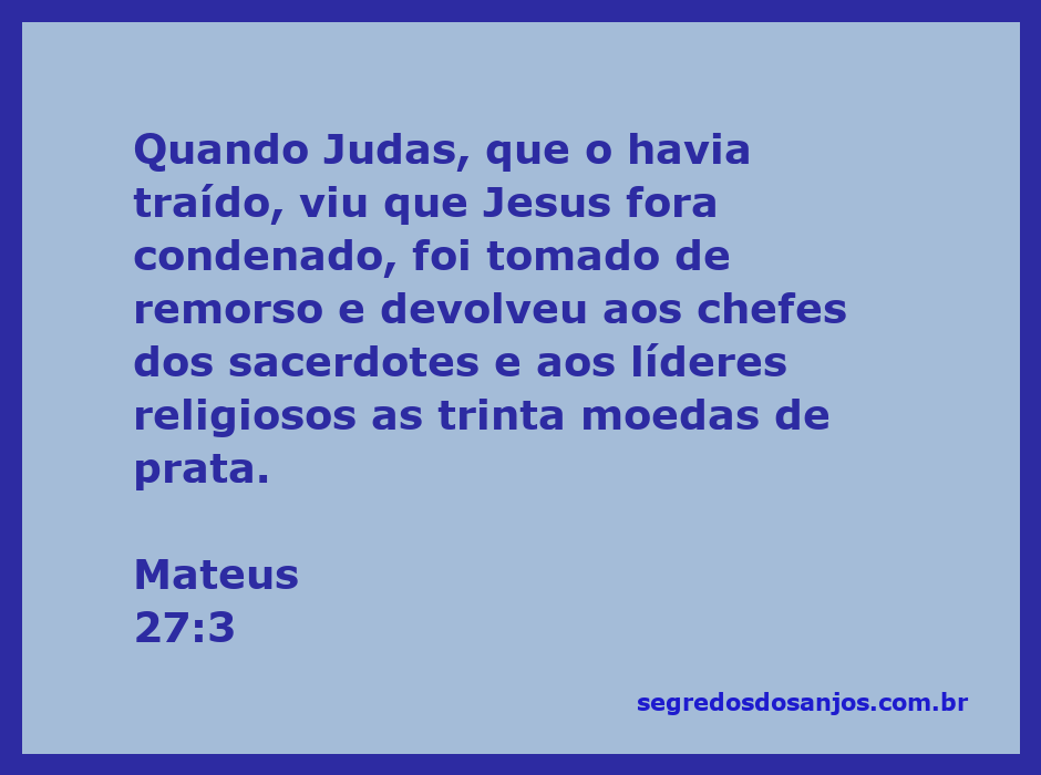 Judas Iscariotes devolvendo as trinta moedas de prata após o remorso pela traição de Jesus.