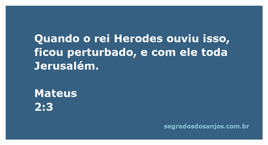 Rei Herodes preocupado ao ouvir sobre o nascimento de Jesus em Mateus 2:3