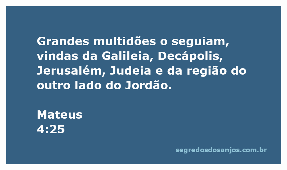 Multidões seguindo Jesus, representando pessoas da Galileia, Decápolis, Jerusalém, Judeia e além do Jordão.
