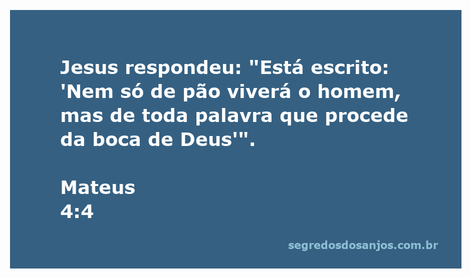 Versículo bíblico Mateus 4:4, onde Jesus destaca a importância da palavra de Deus sobre a comida.