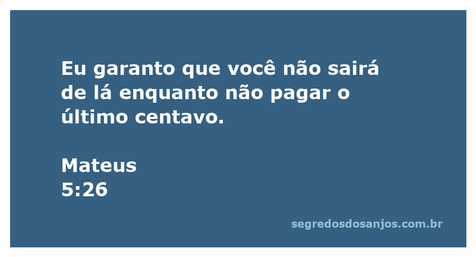 Versículo bíblico de Mateus 5:26 sobre responsabilidade e justiça