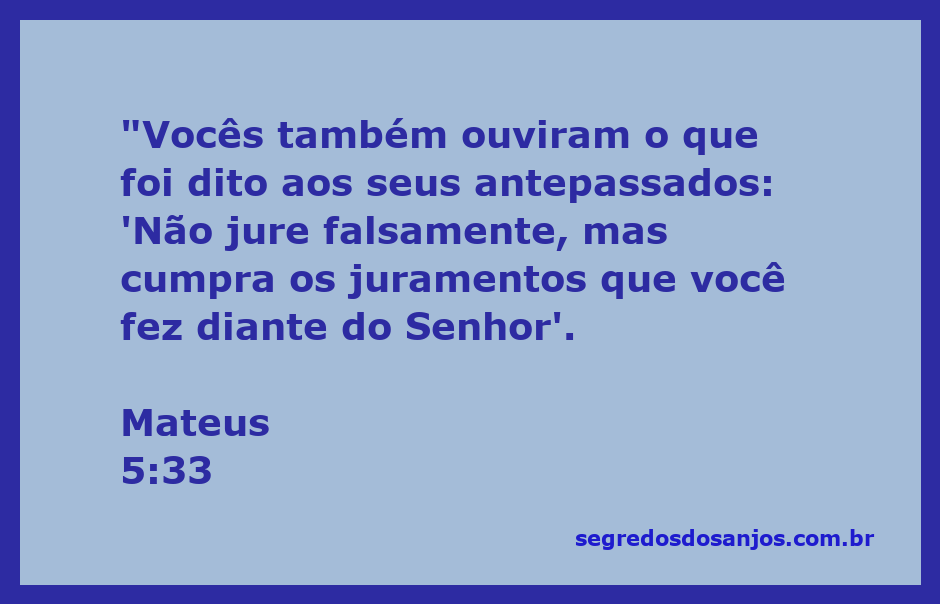 Versículo da Bíblia Mateus 5:33 sobre a importância de cumprir juramentos.