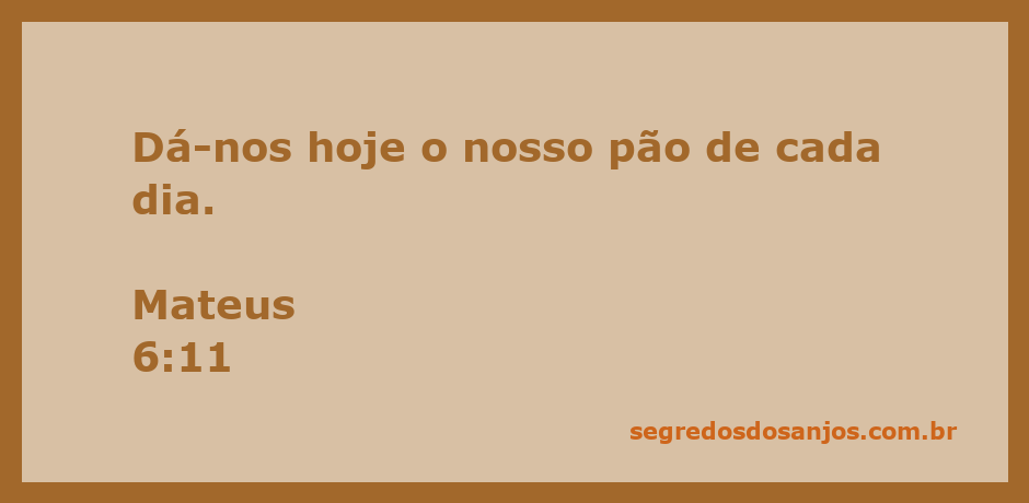 A imagem representa o versículo Mateus 6:11, que fala sobre a importância da provisão diária de Deus.
