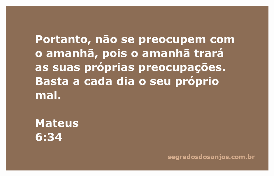 Uma imagem inspiradora sobre a passagem Mateus 6:34, que fala sobre viver o presente sem se preocupar com o futuro.