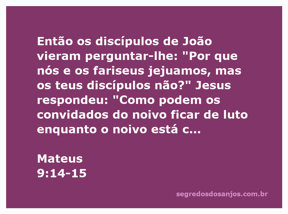 Jesus conversando com os discípulos de João sobre o jejum e a presença do noivo.