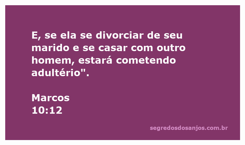 Versículo bíblico de Marcos 10:12 sobre divórcio e adultério.