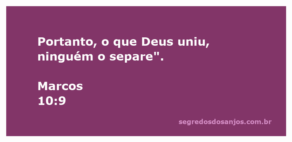 Versículo Marcos 10:9 que enfatiza a importância da união matrimonial segundo a vontade de Deus.