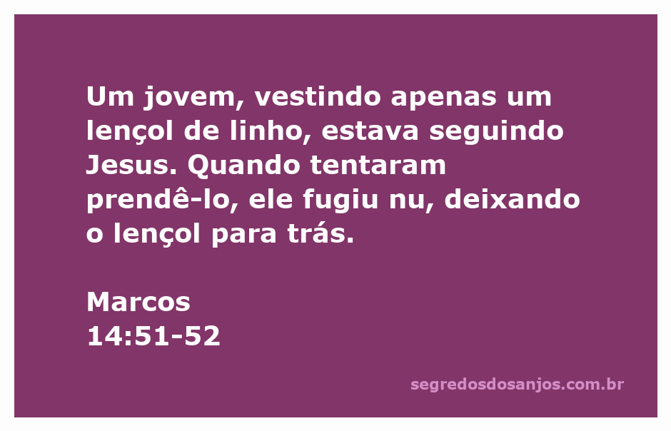 Um jovem fugindo, vestindo apenas um lençol, simbolizando a perseguição a Jesus.