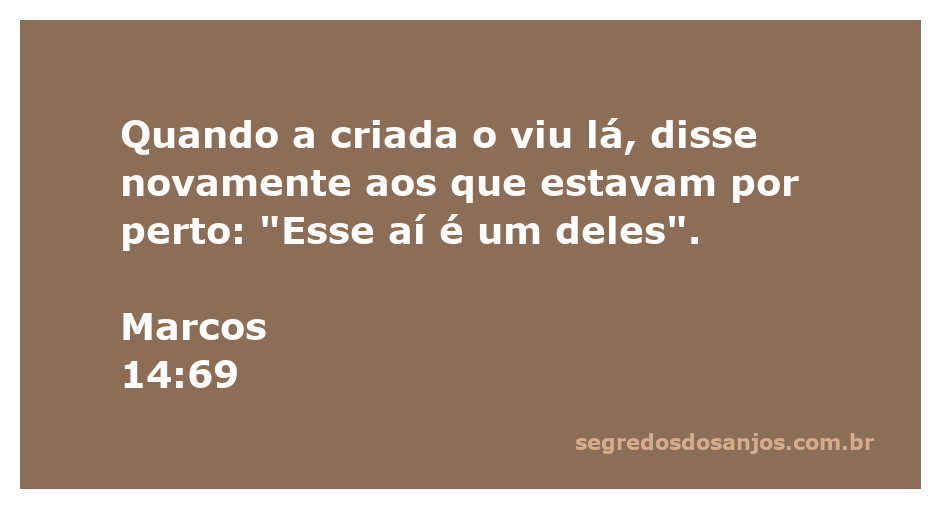 A criada reconhecendo Pedro durante o julgamento de Jesus em Marcos 14:69.