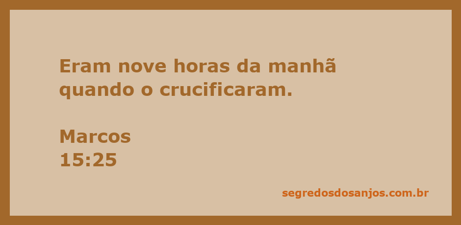 Representação da crucificação de Jesus Cristo às nove horas da manhã, conforme Marcos 15:25.