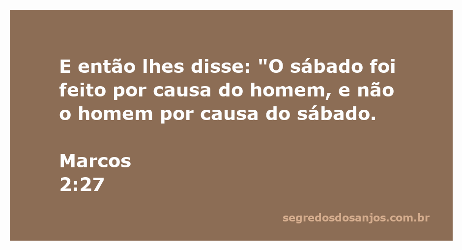 Versículo bíblico de Marcos 2:27 sobre a importância do sábado na vida do homem.