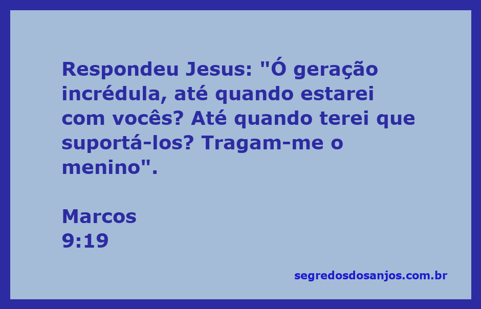 Jesus expressa sua frustração com a incredulidade da geração enquanto pede que tragam o menino.