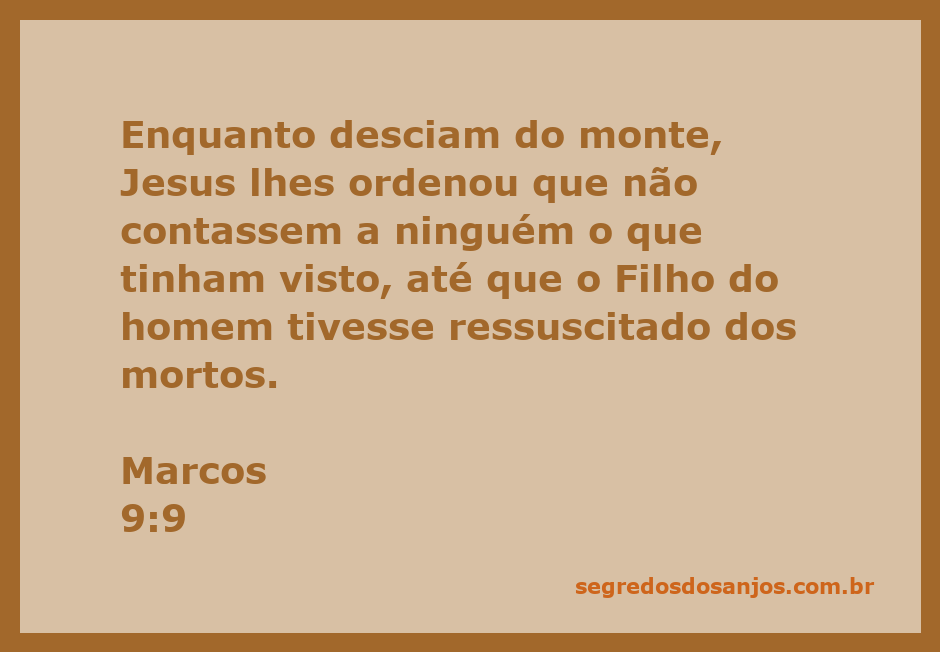 Jesus ordena aos seus discípulos que guardem segredo sobre sua transfiguração até sua ressurreição.