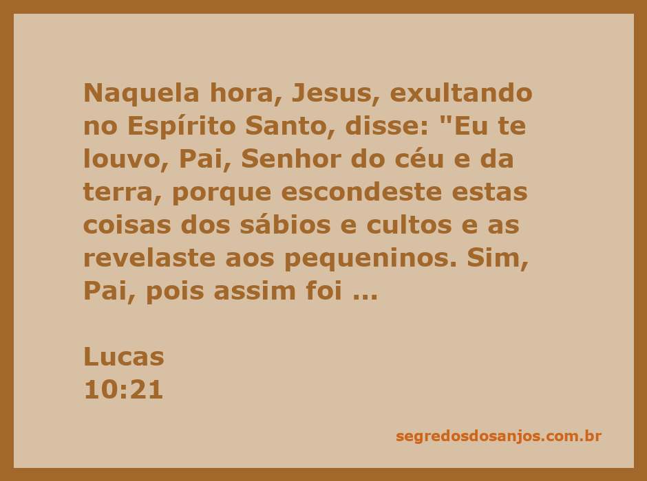 Jesus exulta no Espírito Santo, agradecendo ao Pai por revelar verdades aos humildes em Lucas 10:21.