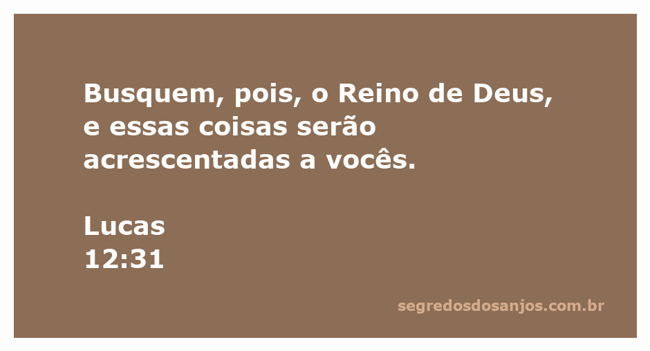 Versículo de Lucas 12:31 que encoraja a buscar o Reino de Deus