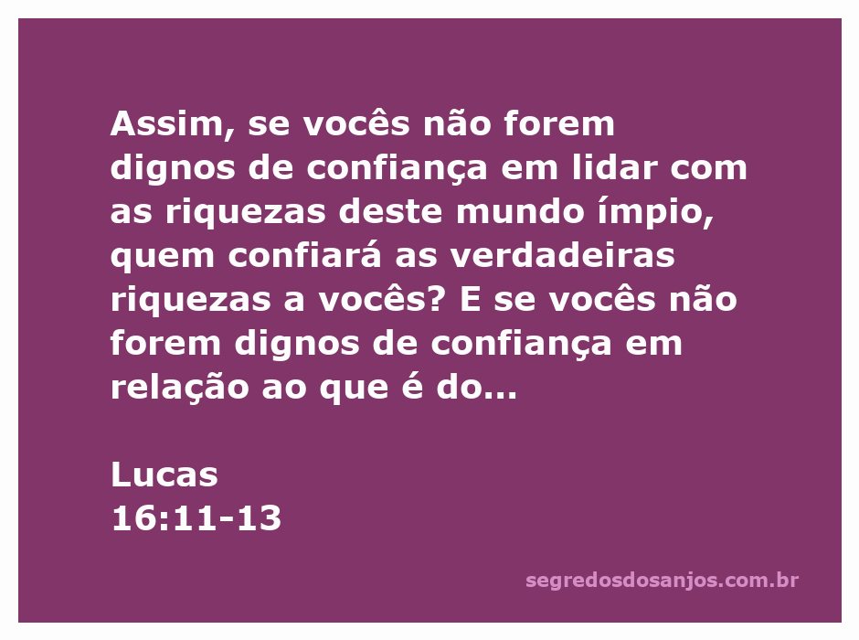 Ilustração do versículo Lucas 16:11-13, destacando a importância da fidelidade nas riquezas e a impossibilidade de servir a dois senhores.
