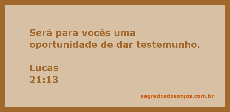 Versículo de Lucas 21:13 que fala sobre dar testemunho em momentos de adversidade.