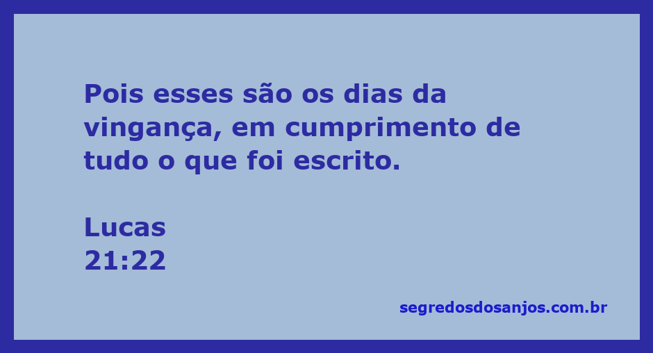 Versículo de Lucas 21:22, que fala sobre os dias da vingança e o cumprimento das escrituras.