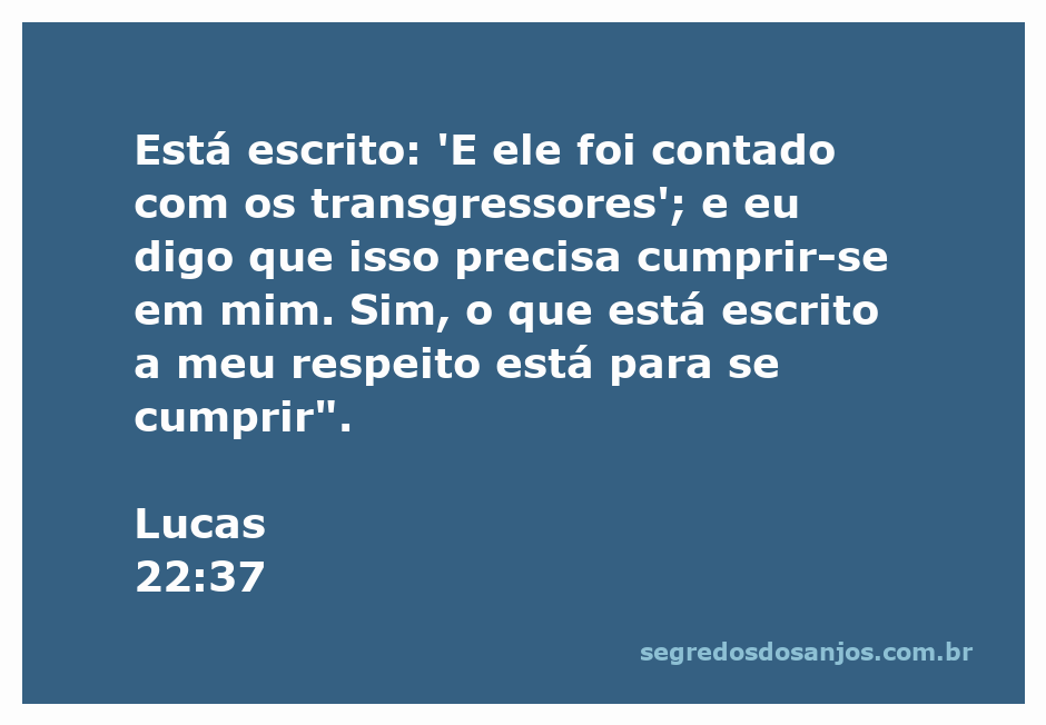 Jesus citando a profecia sobre ser contado entre os transgressores em Lucas 22:37.