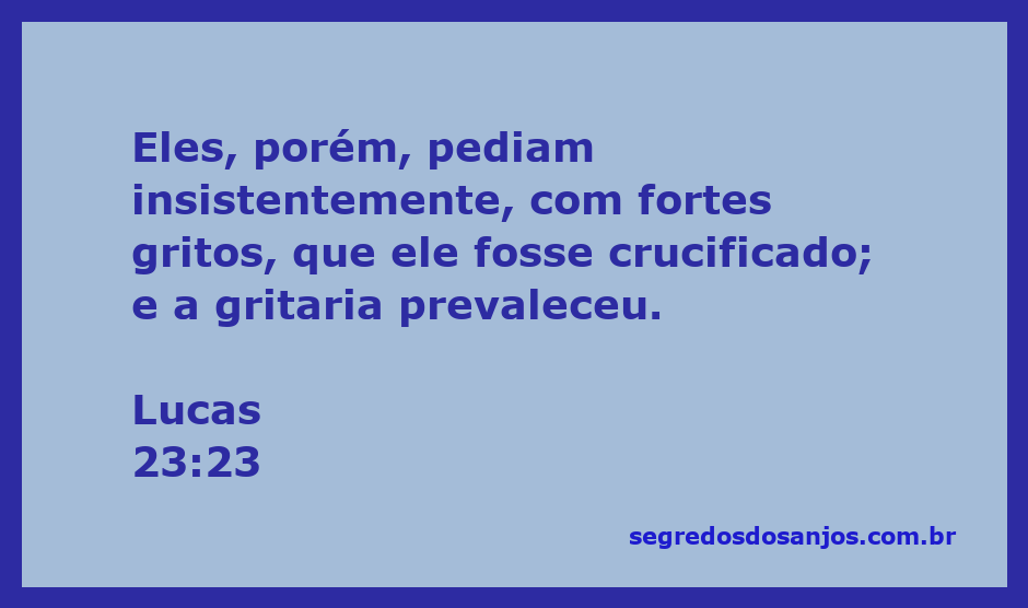 Multidão clamando pela crucificação de Jesus em Lucas 23:23
