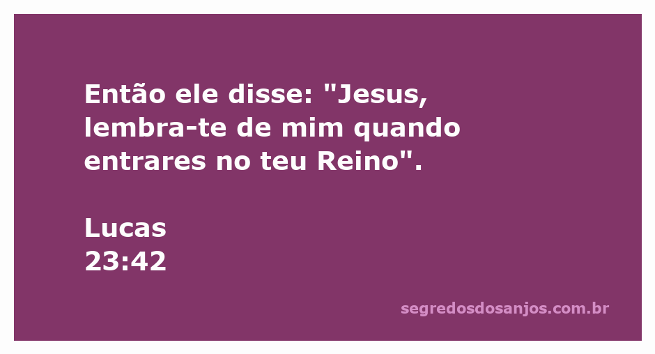 Um homem penitente se dirige a Jesus pedindo lembrança em seu Reino