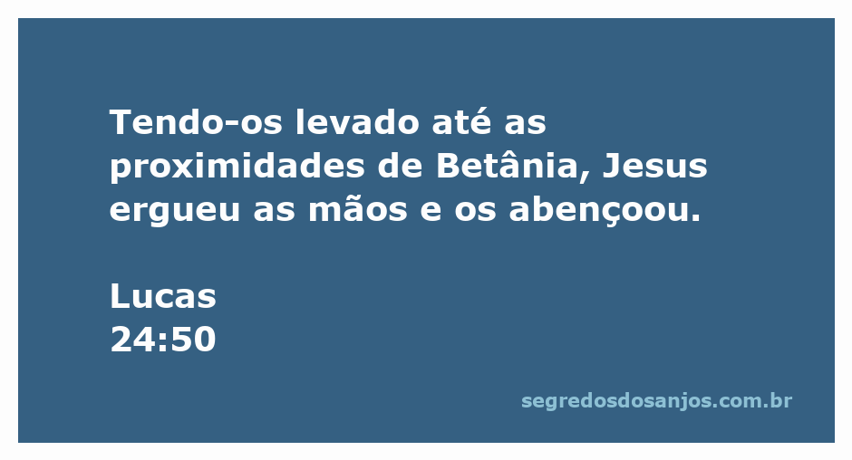 Jesus abençoando seus discípulos nas proximidades de Betânia.