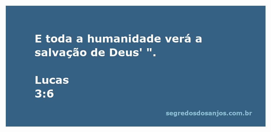 Versículo de Lucas 3:6 que fala sobre a salvação de Deus sendo vista por toda a humanidade.