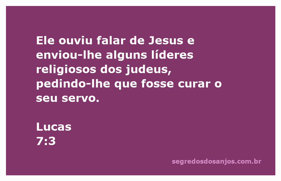 Um líder religioso judeu enviando mensageiros para Jesus pedindo a cura de seu servo.