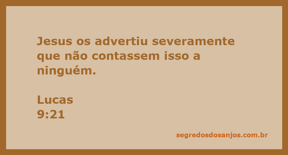 Jesus adverte seus discípulos para não revelarem seu verdadeiro papel como Messias.