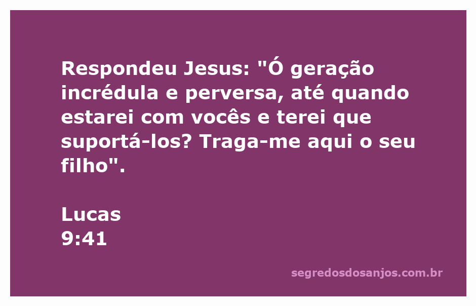 Jesus expressando frustração para uma multidão incrédula enquanto pede que tragam um filho até Ele.
