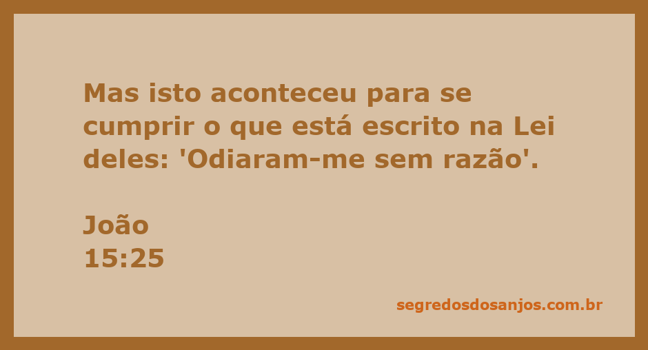 Ilustração do versículo João 15:25, destacando o tema do ódio injustificado.