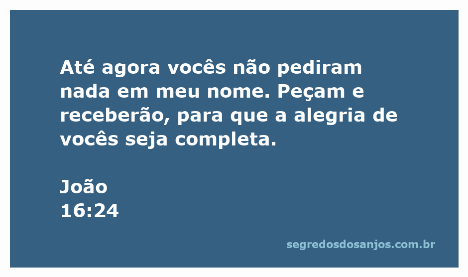 Versículo bíblico João 16:24 sobre a importância de pedir em nome de Jesus