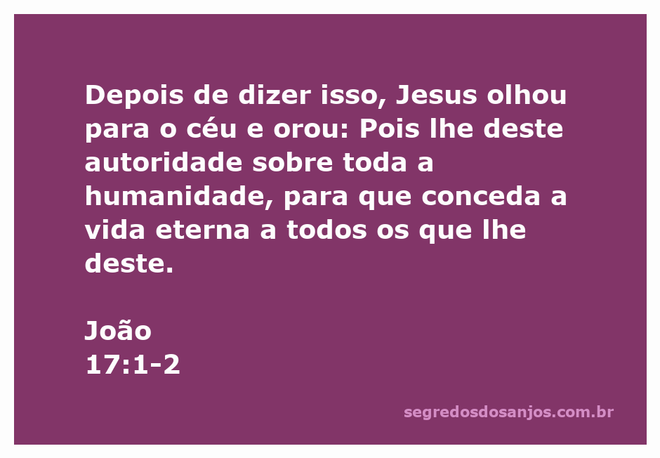 Jesus orando ao céu, pedindo vida eterna para a humanidade.