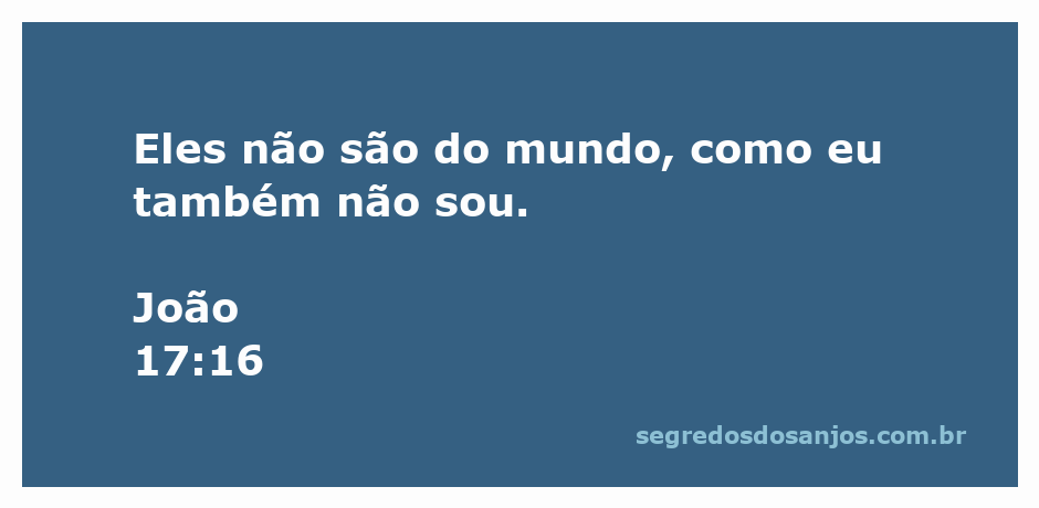 Versículo de João 17:16 ilustrando a separação espiritual entre os seguidores de Cristo e o mundo
